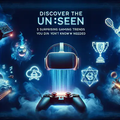 Discover the Unseen: 5 Surprising Gaming Trends You Didn't Know You Needed