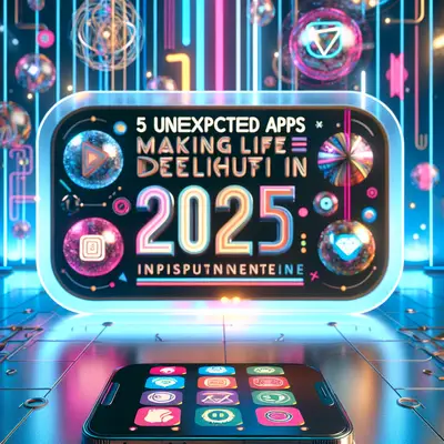 5 Unexpected Apps Making Life More Delightful in 2025