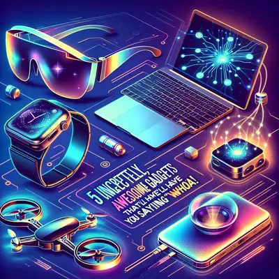 5 Unexpectedly Awesome Tech Gadgets That'll Have You Saying "Whoa!