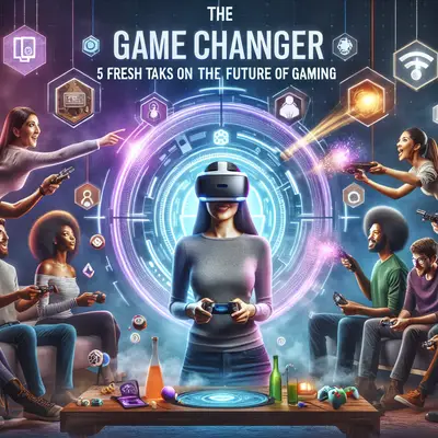 The Game Changer: 5 Fresh Takes on the Future of Gaming