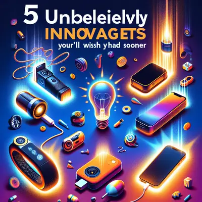 5 Unbelievably Innovative Gadgets You'll Wish You Had Sooner